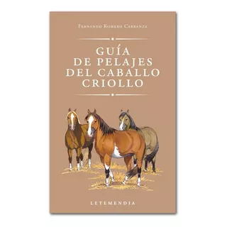 Guia De Pelajes Del Caballo Criollo - F. Romero Carranza