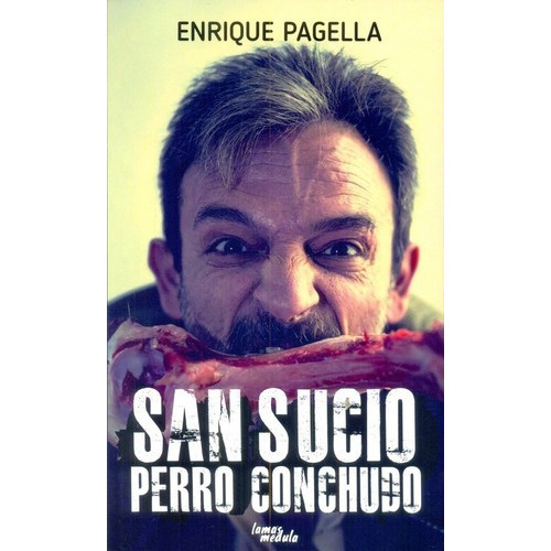 San Sucio Perro Conchudo - Enrique Pagella, de Enrique Pagella. Editorial Ediciones Lamas Medula en español