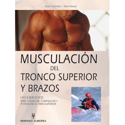 Musculacion Del Tronco Superior Y Brazos, De Cochran Sean. Editorial Hispano-europea, Tapa Blanda En Español, 2002