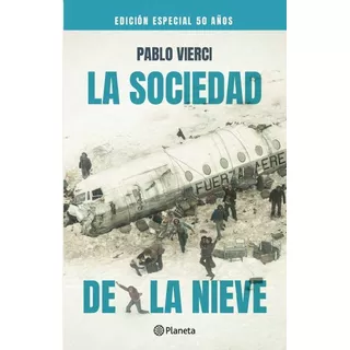 Sociedad De La Nieve, La (ed. 50 Años)  - Pablo Vierci