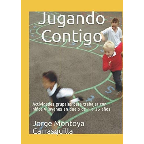 Jugando Contigo Actividades Grupales Para Trabajar., De Montoya Carrasquilla, Jorge Ignacio. Editorial Independently Published En Español
