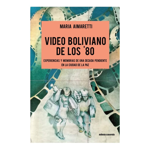 Video Boliviano De Los 80, De María Aimaretti. Editorial Milena Caserola En Español