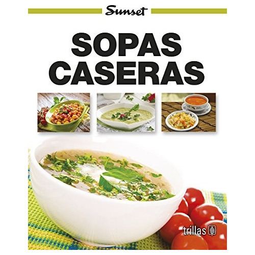 Sopas Caseras, De Sunset. Editorial Trillas En Español