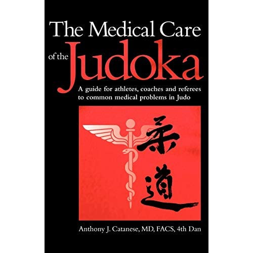 The Medical Care Of The Judoka: A Guide For Athletes, Coaches And Referees To Common Medical Problems In Judo, De Catanese, Anthony J.. Editorial Wheatmark, Tapa Blanda En Inglés