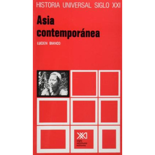 Asia contemporánea, de LUCIEN BIANCO. Editorial Siglo XXI, tapa blanda en español, 1976