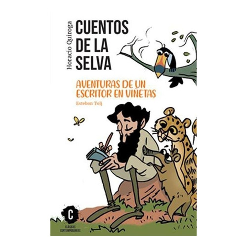 Cuentos De La Selva - Aventuras De Un Escritor En Viñetas