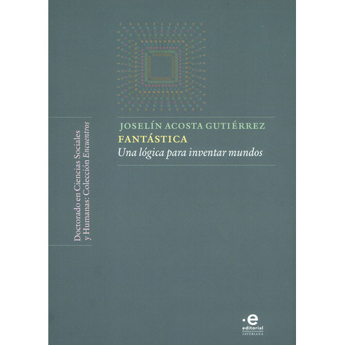 Fantástica: Una l?gica para inventar mundos, de Joselín Acosta Gutiérrez. Serie 9587817898, vol. 1. Editorial U. Javeriana, tapa blanda, edición 2022 en español, 2022