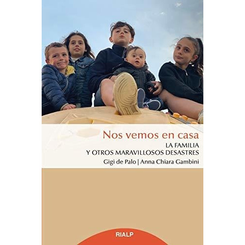 Nos vemos en casa, de Gigi de Palo, Anna Chiara Gambini. Editorial Ediciones Rialp S A, tapa blanda en español, 2019