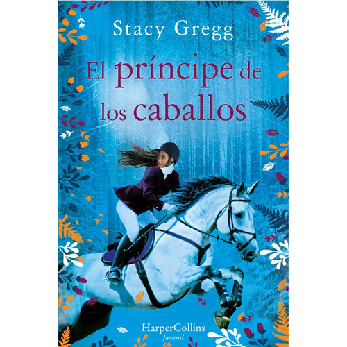 El Principe De Los Caballos, De Stacy Gregg. Editorial Harpercollins Iberica, Tapa Rustico En Español