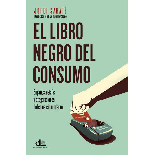 El libro negro del consumo, de Sabaté, Jordi. Roca Editorial, tapa blanda en español