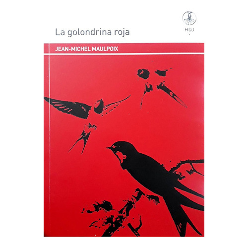 Golondrina Roja, La, de Jean-Michel Maulpoix. Editorial Huesos de Jibia, tapa blanda, edición 1 en español