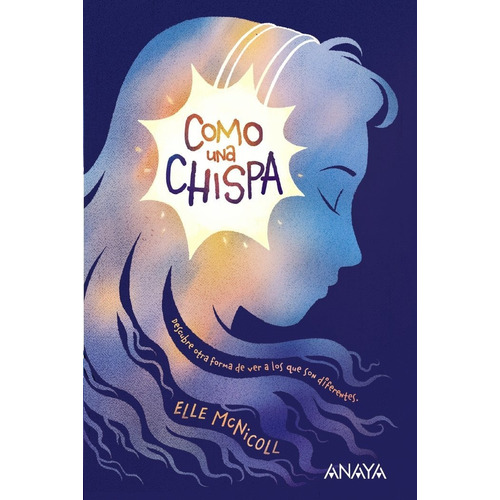 Como Una Chispa, De Mcnicoll, Elle. Editorial Anaya Infantil Y Juvenil, Tapa Blanda En Español