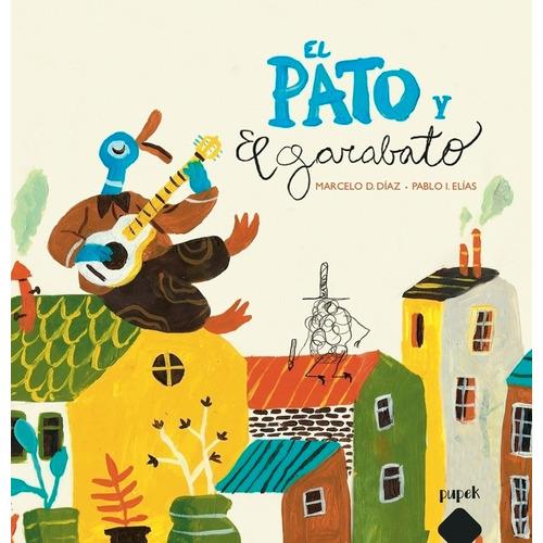 El Pato Y El Garabato - Marcelo D. Díaz Y Pablo I. Elías