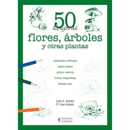 Flores, Arboles Y Otras Plantas 50 Dibujos De, De Lee J. Ames. Editorial Hispano Europea (c), Tapa Blanda En Español