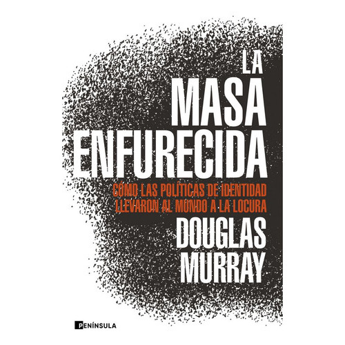 La Masa Enfurecida, De Murray, Douglas. Editorial Ariel, Tapa Blanda En Español
