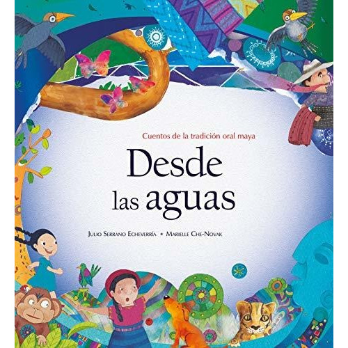 Desde Las Aguas - Cuento Maya - Julio Serrano Echeverría