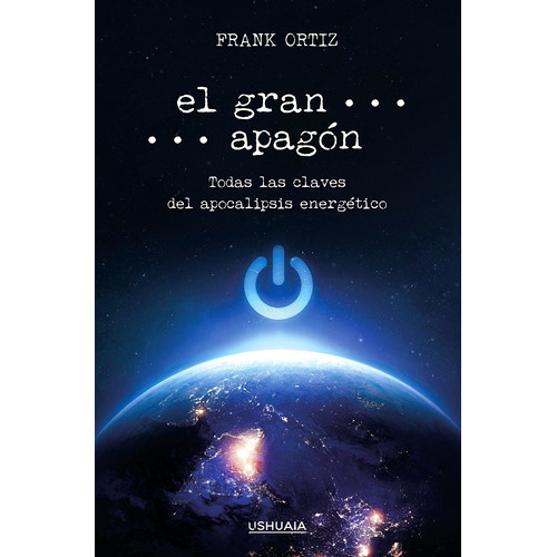 El Gran Apagón, de Frank Ortiz. Editorial Ushuaia Ediciones, tapa blanda en español, 2022