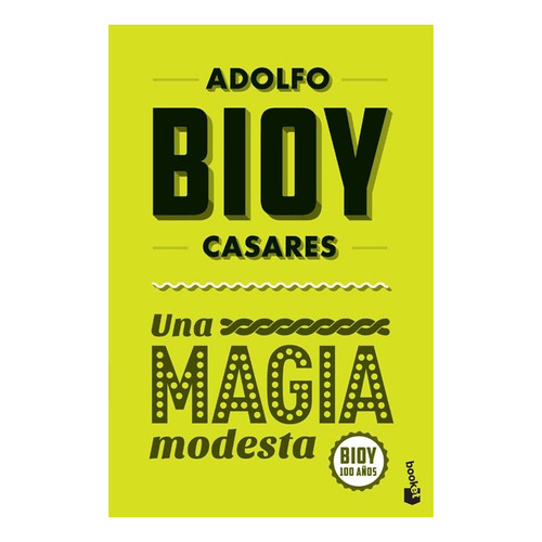 Una Magia Modesta  - Adolfo Bioy Casares