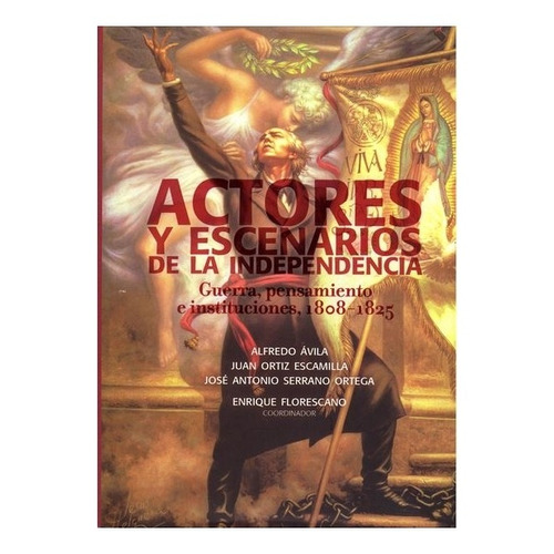 Historia: Actores Y Escenarios De La Independencia. Guerra,