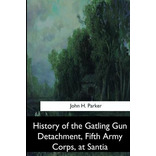 Libro History Of The Gatling Gun Detachment, Fifth Army C...