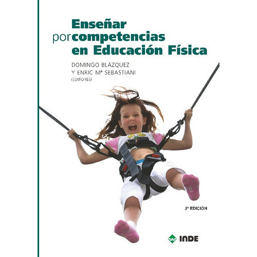 Enseñar Por Competencias En Educacion Fisica, De Blazquez Sanchez Domingo. Editorial Inde S.a., Tapa Blanda En Español, 2010