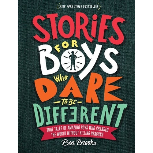Stories for Boys Who Dare to Be Different: True Tales of Amazing Boys Who Changed the World without Killing Dragons, de Brooks, Ben. Editorial Running Press, tapa dura en inglés, 2018