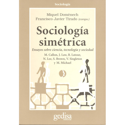 Sociología simétrica: Ensayos sobre ciencia,tecnología y sociedad, de Domènech, Miquel. Serie Cla- de-ma Editorial Gedisa en español, 1998