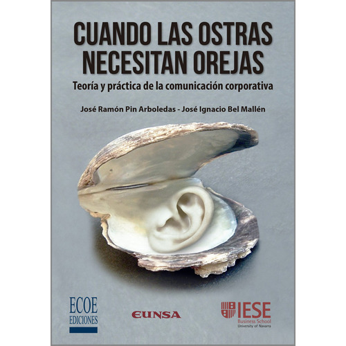 Cuando Las Ostras Necesitan Orejas, De Pin Arboledas Jose Ramon; Bel Mallen Jose Ignacio. Editorial Ecoe Ediciones, Tapa Blanda, Edición Ecoe Ediciones En Español, 2019