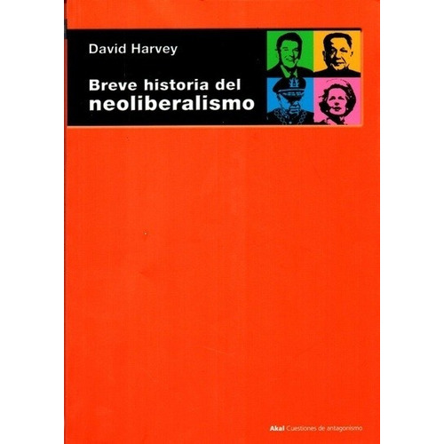 Breve Historia Del Neoliberalismo, De David Harvey. Editorial Akal En Español