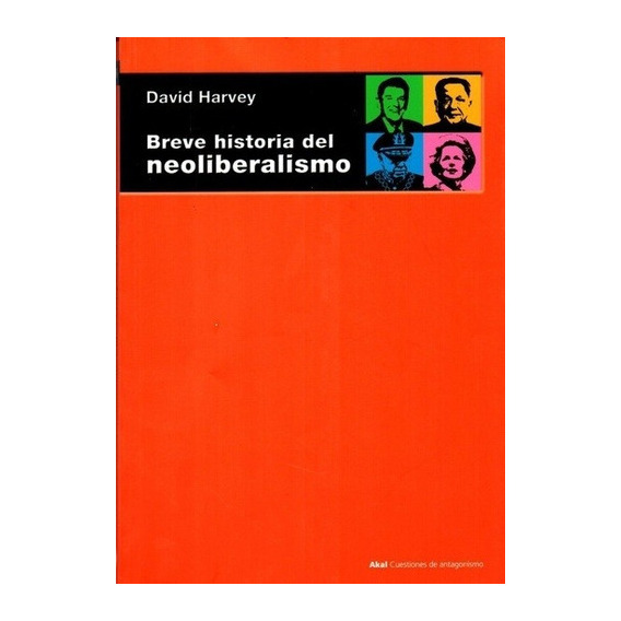 Breve Historia Del Neoliberalismo, De David Harvey. Editorial Akal En Español