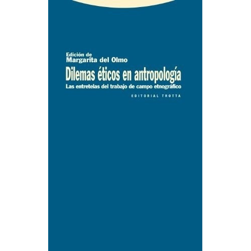 Dilemas Eticos En Antropologia.las Entretela - Marga, de Margarita Del Olmo. Editorial Trotta en español