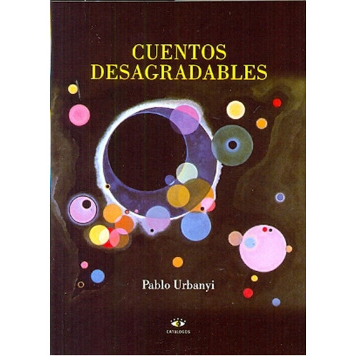 Cuentos Desagradables, De Urbanyi, Pablo. Serie N/a, Vol. Volumen Unico. Editorial Catalogos Editora, Tapa Blanda, Edición 1 En Español, 2013