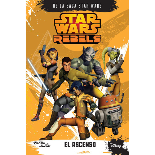 Star Wars Rebels. El ascenso, de LUCASFILM LTD. Serie Lucas Film Editorial Planeta Infantil México, tapa blanda en español, 2015