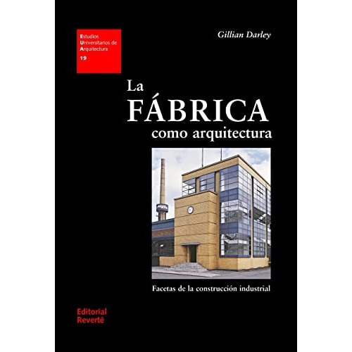 Libro La Fabrica Como Arquitectura De Gillian Darley