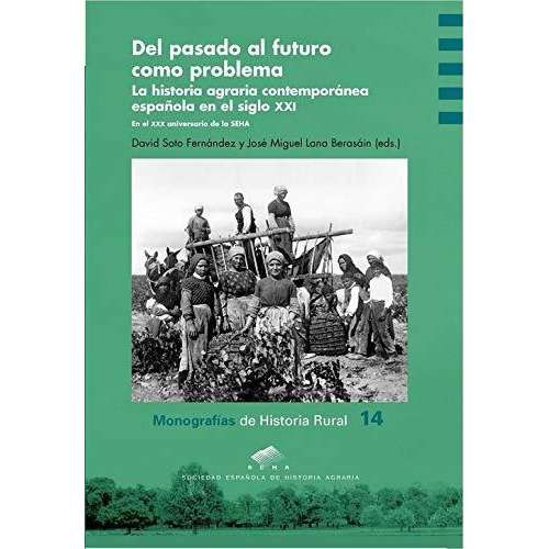 Del pasado al futuro como problema, de DAVID SOTO FERNÁNDEZ. Editorial Prensas de la Universidad de Zaragoza, tapa blanda en español, 2018