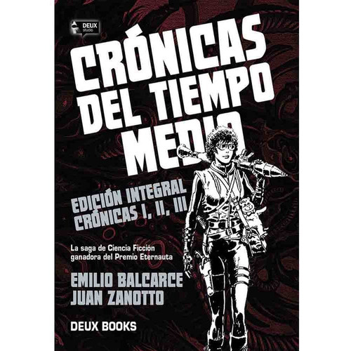 CRONICAS DEL TIEMPO MEDIO (ED INT CRONICAS I II Y III), de EMILIO BALCARCE. Serie CRONICAS DEL TIEMPO MEDIO Editorial Deux Studio, tapa blanda, edición 1 en castellano, 2023