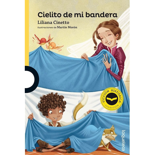 Cielito De Mi Bandera - Loqueleo Amarilla (ficcion Historica), De Cinetto, Liliana. Editorial Santillana, Tapa Blanda En Español, 2020