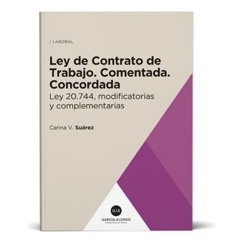 Ley De Contrato De Trabajo. Comentada Y Concordada. Suarez 