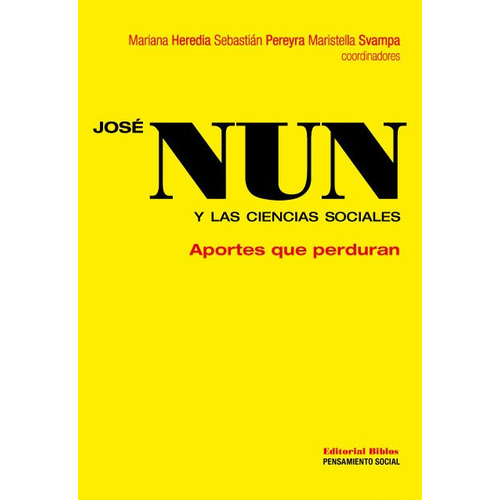Jose Nun Y Las Ciencias Sociales - Mariana Heredia / Pereyra