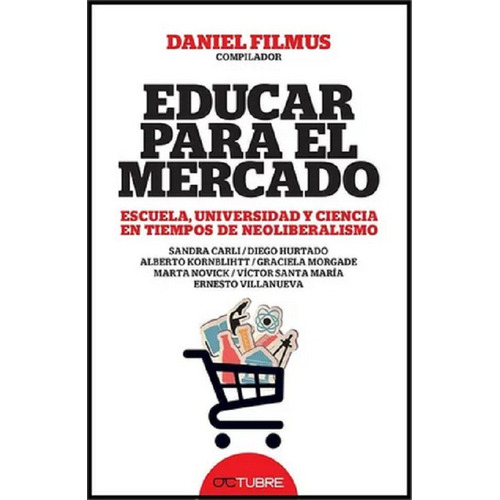 Educar Para El Mercado - Daniel Filmus - Octubre