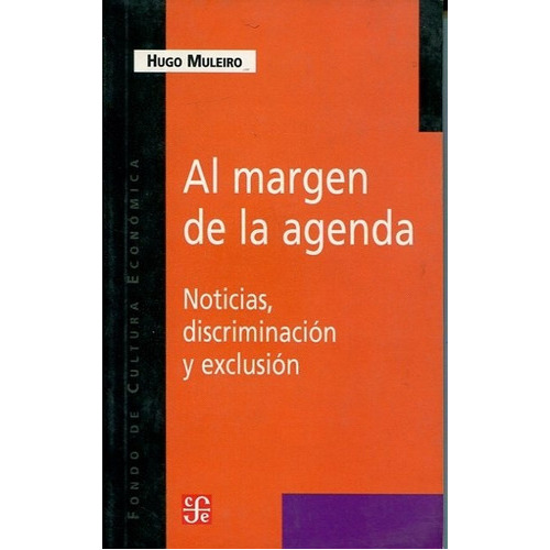 Al Margen De La Agenda: Noticias, Discriminacion Y Exclusion, De Muleiro, Hugo. Editorial Fondo De Cultura Económica, Edición 1 En Español