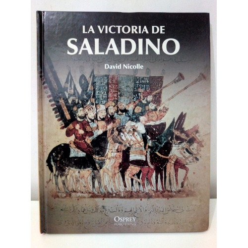 La Victoria De Saladino - David Nicolle Tapa Dura