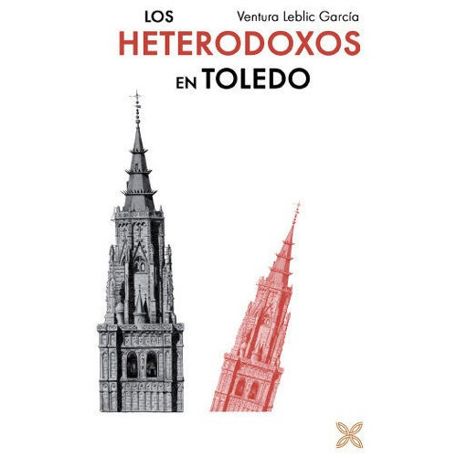 Los Heterodoxos En Toledo, De Leblic Garcia, Ventura. Editorial Ledoria / Jesus Muñoz Romer, Tapa Blanda En Español