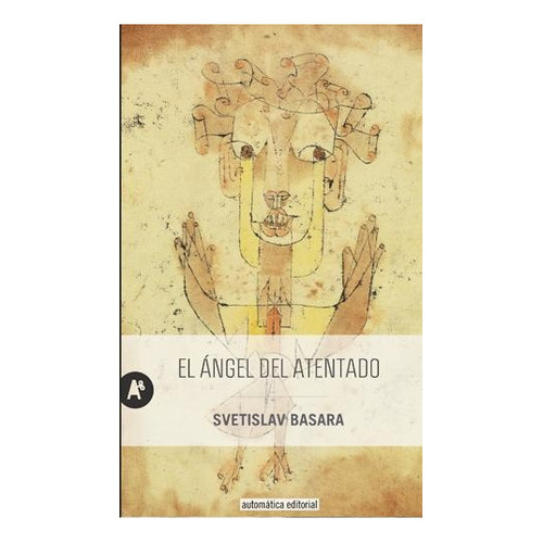 EL ANGEL DEL ATENTADO: TABLOIDE, de Basara Svetislav (Serbia). N/a, vol. Volumen Unico. Editorial AUTOMATICA EDITORIAL, tapa blanda, edición 1 en español, 2019