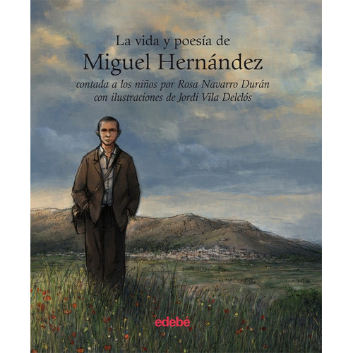 La Vida Y La Poesãâa De Miguel Hernãândez Contada A Los Niãâos, De Navarro, Rosa. Editorial Edebe, Tapa Dura En Español