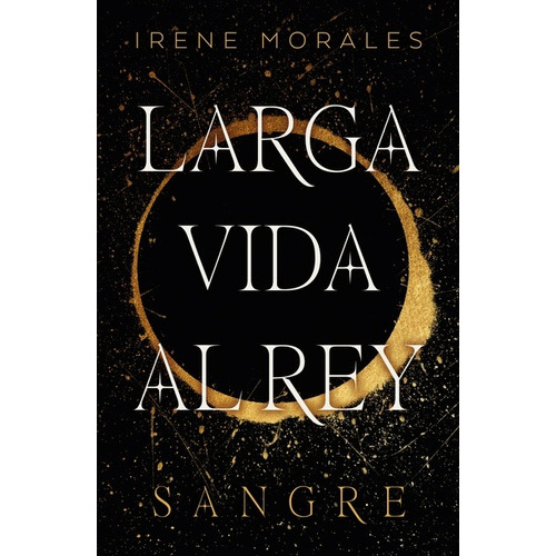 Libro Larga Vida Al Rey - Sangre - Irene Morales García - Umbriel