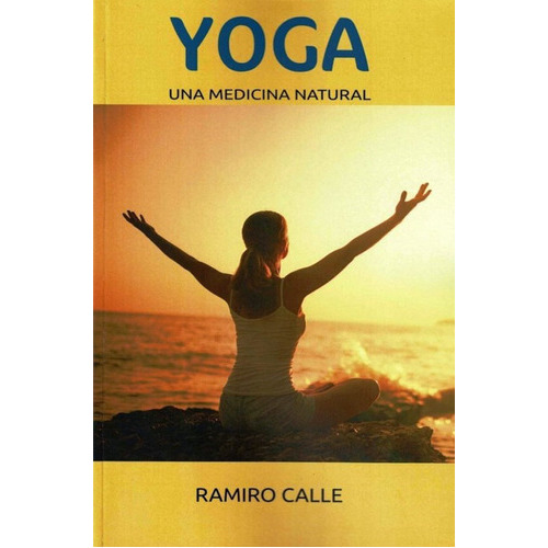 Yoga : Una Medicina Natural, De Calle Ramiro A.. Editorial Mandala, Tapa Blanda En Español, 2019