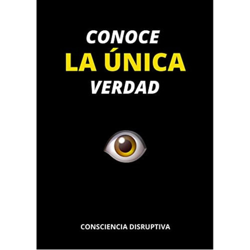 Conoce La Única Verdad, De Sebastian Santisteban. Editorial Independently Published, Tapa Blanda En Español, 2022