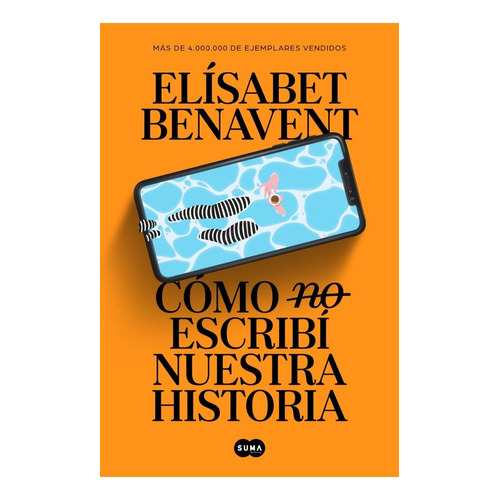 Como (no) Escribí Nuestra Historia, De Elísabet Benavent., Vol. No Aplica. Editorial Suma De Letras, Tapa Blanda En Español, 2023