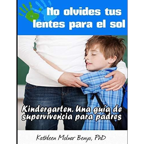 No Olvides Tus Lentes Para El Sol, De Kathleen Benyo., Vol. N/a. Editorial Createspace Independent Publishing Platform, Tapa Blanda En Español, 2014